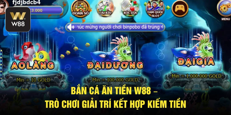 Bắn cá ăn tiền W88