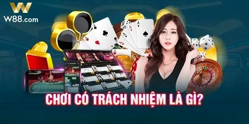 Sơ lược về chính sách chơi có trách nhiệm W88