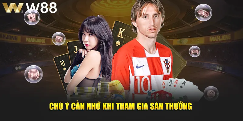 Chú ý cần nhớ khi tham gia săn thưởng 