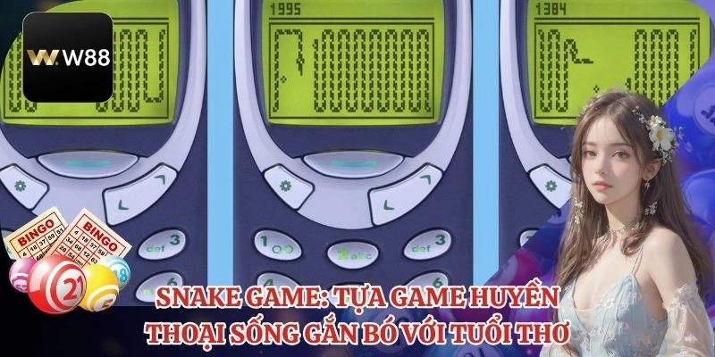 Snake game - Tựa game huyền thoại sống gắn bó với tuổi thơ